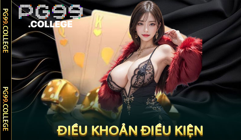 Điều Khoản Điều Kiện PG99 - Hiểu Rõ Để Tham Gia An Toàn