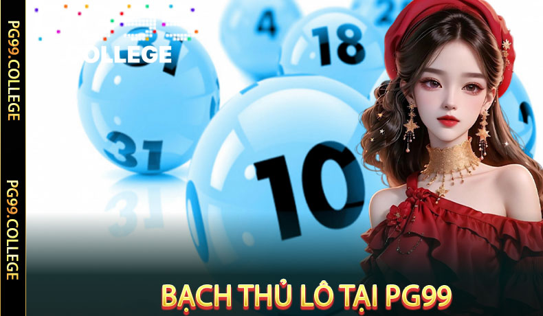 Bạch Thủ Lô PG99 - Bí Kíp Đánh Đâu Trúng Đấy, Thắng Cực Đã