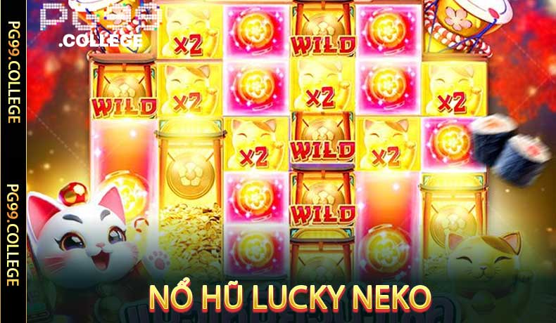 Lucky Neko PG99 - Hút Lộc Cho Dân Chơi Slot Chuyên Nghiệp