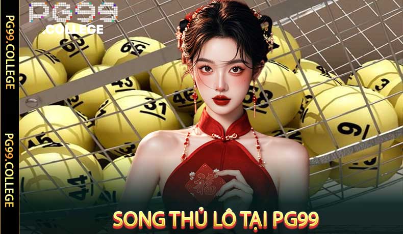 Song Thủ Lô PG99 - Bí Quyết Ôm Trọn Lợi Nhuận Cho Cao Thủ